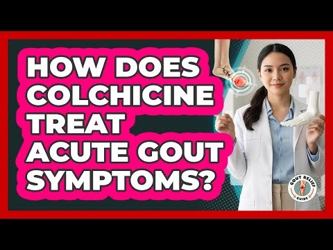 How Does Colchicine Treat Acute Gout Symptoms?