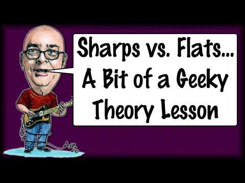 Sharps vs Flats... A Bit of a Geeky Theory Lesson