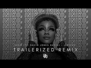 Iniko - Jericho (ft. David Jones David) | TRAILERIZED REMIX