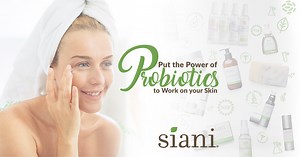 Why Probiotic Skin Care Products - Siani Probiotic Care