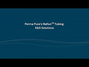 Perma Pure's Nafion™ Tubing - E&S Solutions