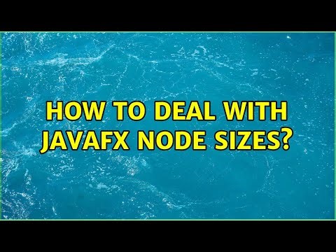 How to deal with JavaFX node sizes? (2 Solutions!!)