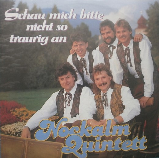 Nockalm Quintett - Schau Mich Bitte Nicht So Traurig An