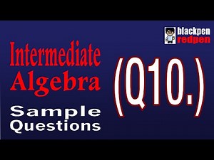 Intermediate Algebra Q10 (with music) | Los Angeles Pierce College math assessment sample
