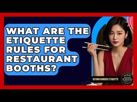 What Are The Etiquette Rules For Restaurant Booths? - Beyond Borders Etiquette
