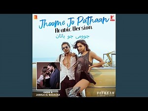 Jhoome Jo Pathaan - Arabic Version (From "Pathaan")