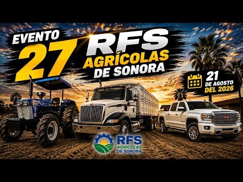 New Holland 7610, International Truck, and GMC Pick-Up: Discover the 27th RFS Agrícolas de Sonora...