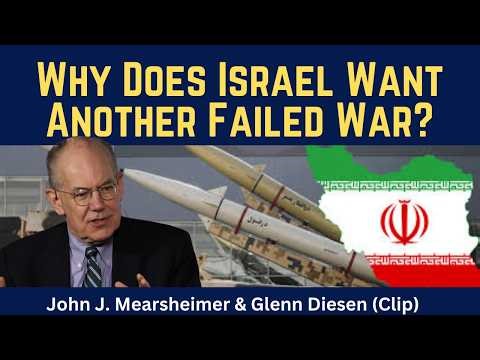 John Mearsheimer (clip): Why Does Israel Want Another Failed War?