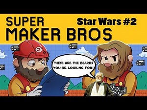Super Mario Maker | Star Wars Ep. 2 | Super Beard Bros.