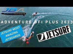 Jetsurf New Adventure DFI Plus Taking Adventure to an hole new level Jetboard Australia