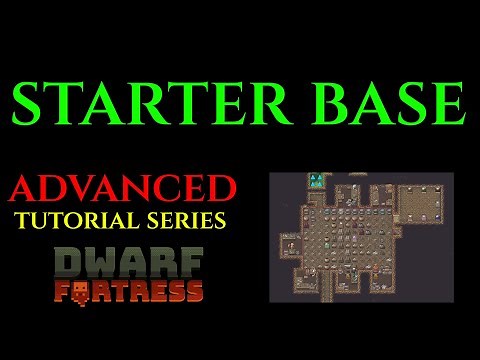 STARTER BASE - Advanced Tutorial DWARF FORTRESS Guide Ep 01