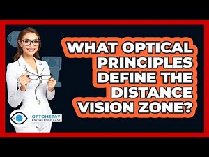 What Optical Principles Define The Distance Vision Zone?