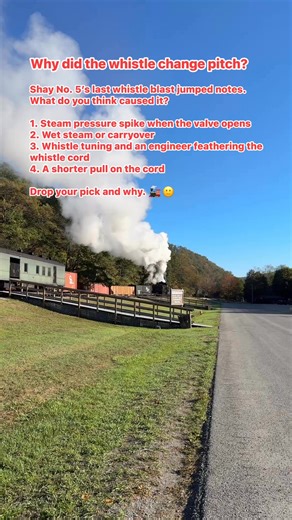 78K views · 1.5K reactions | Why did the whistle change pitch? Shay No. 5’s last whistle jumped notes. What caused it? 1. Steam pressure spike when the valve opens 2. Wet steam or carryover 3. Whistle tuning and a feathered pull 4. A shorter pull on the cord Drop your pick and why.  #STEAM #SteamLocomotive #TrainLovers #RailroadHistory #Whistle #Railfan | Train Lovers | Facebook