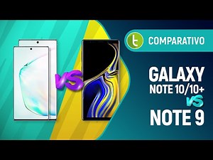 Galaxy Note 10/Note 10 Plus vs Note 9: qual geração vale mais a pena? | Comparativo