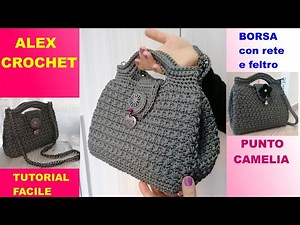 BORSA FELTRO o RETE PUNTO Camelia TUTORIAL completo facile uncinetto ALEX CROCHET