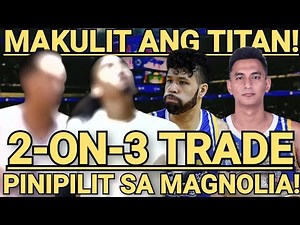 MAGNOLIA KINUKULIT NG TITAN, PINIPILIT NA MAKUHA SILA LAPUT AT ESCOTO SA 2-ON-3 TRADE!