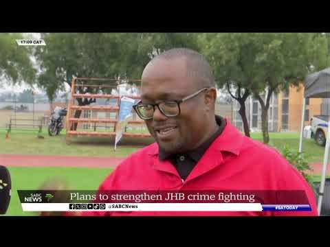 Plans to strengthen JHB crime fighting