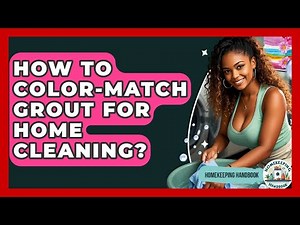 How To Color-match Grout For Home Cleaning? - Homekeeping Handbook