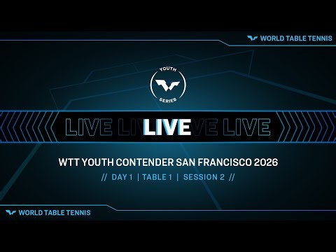 LIVE! | T1 | Day 1 | WTT Youth Contender San Francisco 2026 | Session 2