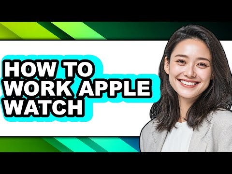 How to Work Apple Watch (updated)