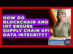 How Do Blockchain And IoT Ensure Supply Chain KPI Data Integrity? - Smart Logistics Network