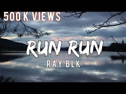 Run Run - Ray BLK (lyrics), SFY