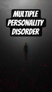 Multiple Personality Disorder: Understanding Dissociative Identity Disorder