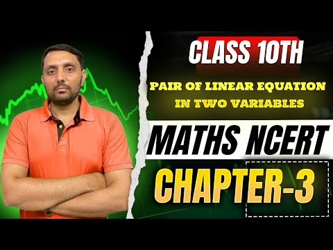 CLASS 10TH | MATHS NCERT | CHAPTER 3 | PAIR OF LINEAR EQUATION IN TWO VARIABLES |