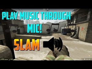 CS:GO Tutorials: Play Music Through Mic! | How To Use SLAM!