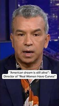 'The American dream is still alive': Director of 'Real Women Have Curves'