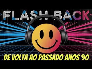 De Volta ao Passado Anos 90 Clássicos do Flash Back House! Set Mix Vol.166