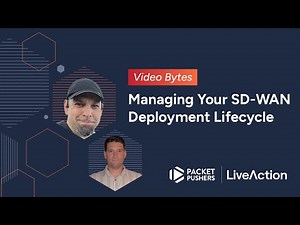 Video Bytes: Managing Your SD-WAN Deployment Lifecycle With LiveAction's LiveNX (Sponsored)