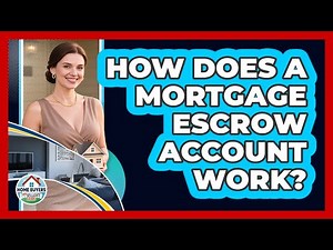 How Does A Mortgage Escrow Account Work?