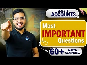 CLASS 12 ACCOUNTANCY MOST IMPORTANT QUESTIONS II 60+ MARKS GUARANTEED!!!