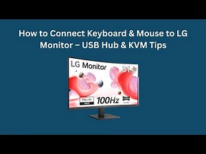 How to Connect Keyboard & Mouse to LG Monitor – USB Hub & KVM Tips
