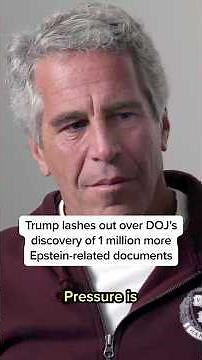 Trump lashes out over DOJ's discovery of 1 million more Epstein-related documents