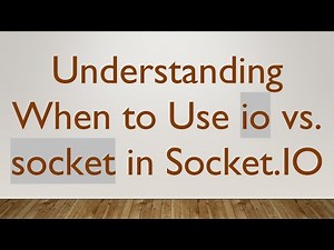 Understanding When to Use io vs. socket in Socket.IO