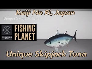 Fishing Planet Unique Skipjack Tuna Kaiji No Ri Guide