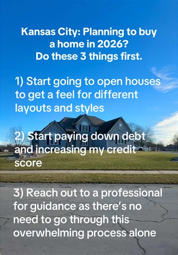 👉 If you want to buy a home in Kansas City in 2026, here are 3 things to start doing now. 🏡 1) Go to open houses. You’ll learn what layouts you like, what you don’t like, and what different neighborhoods feel like in real life. 💳 2) Pay down debt and work on your credit score. This can help you qualify more easily and improve your options. 🤝 3) Talk to a professional early. You don’t have to figure this out alone, and having a plan makes the process way less stressful. 📲 Whether you want to