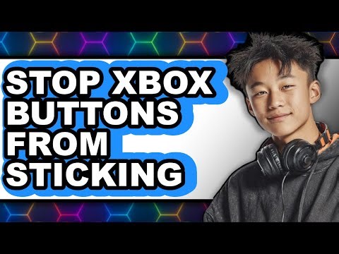 How to Stop Xbox Buttons from Sticking - Easy Guide