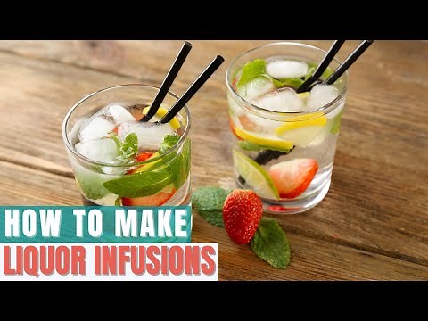 How to Make Liquor Infusions - The Complete Guide
