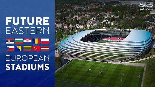 Stunning future stadium projects in Eastern Europe