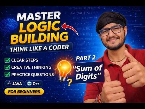 Sum of Digits Explained | Master Logic Building (Part 2) | Think Like a Coder | Java & C++
