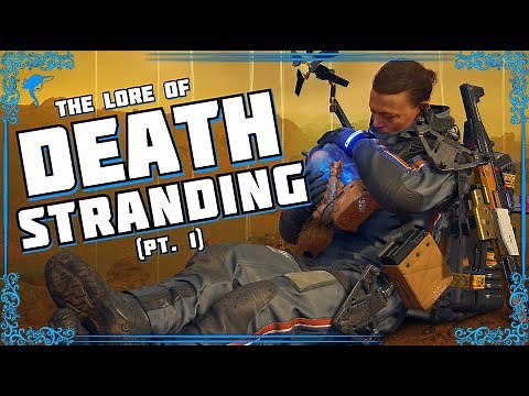 We Aren't Meant To Be Alone. The Lore of DEATH STRANDING! (pt. 1)
