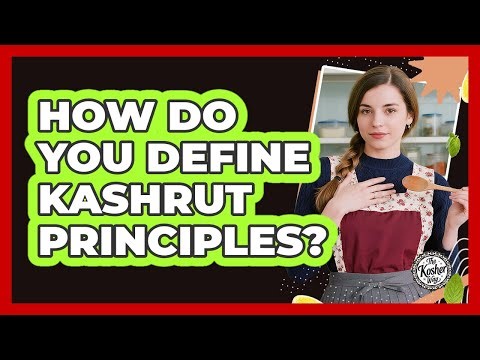 How Do You Define Kashrut Principles?