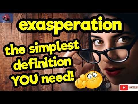 EXASPERATION. The simplest definition YOU need!! #tellsvidetionary™