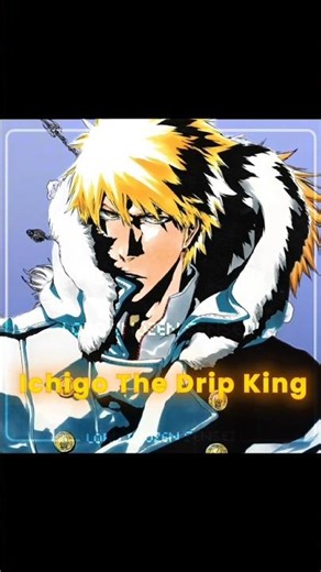Ichigo the Drip King #anime #bleach #ichigo #bleachanime #edit