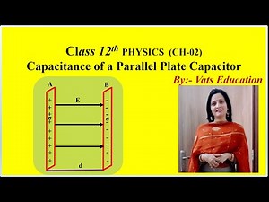 Capacitance of a Parallel Plate capacitor Chapter 2 Electrostatic Potential and Capacitance Class 12