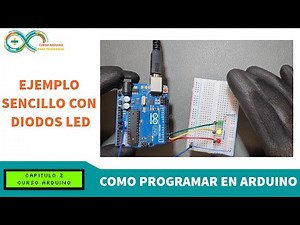 Como programar en Arduino - Ejemplo sencillo con diodos LED - Curso de Arduino Para Ingenieros #2
