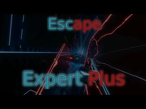 Escape (Expert Plus) - Beat Saber